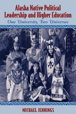 Alaska Native Political Leadership and Higher Education: One University, Two Universes