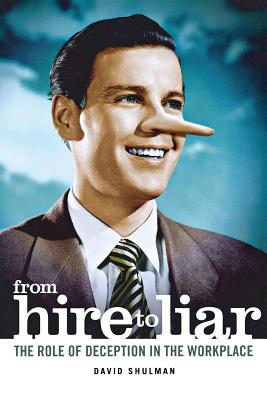 From Hire to Liar: The Role of Deception in the Workplace