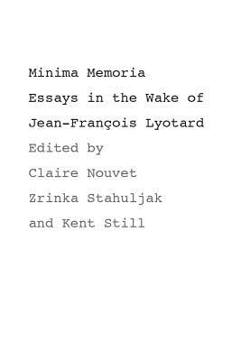 Minima Memoria: In the Wake of Jean-Francois Lyotard