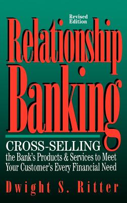 Relationship Banking: Cross-Selling the Bank’s Products & Services to Meet Your Customer’s Every Financial Need