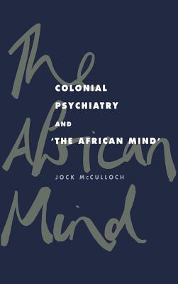 Colonial Psychiatry and ’the African Mind’