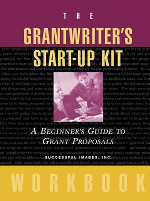 The Grantwriter’s Start-Up Kit: A Beginner’s Guide to Grant Proposals