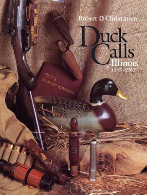 Duck Calls of Illinois 1863-1963