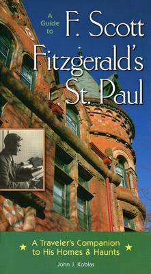 Guide To F. Scott Fitzgerald’s St. Paul.