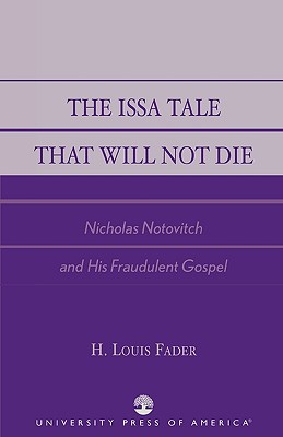 The Issa Tale That Will Not Die: Nicholas Notovitch and His Fraudulent Gospel