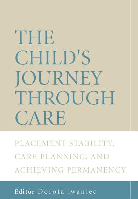 The Child’s Journey Through Care: Placement Stability, Care-planning, And Achieving Permanency