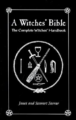 The Witches’ Bible: The Complete Witches’ Handbook