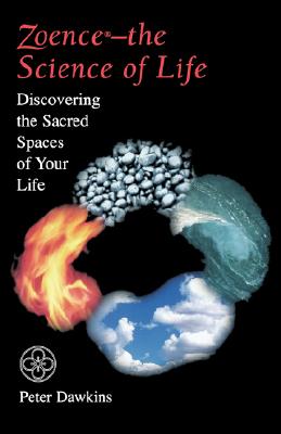 Zoence-The Science of Life: Discovering the Sacred Spaces of Your Life