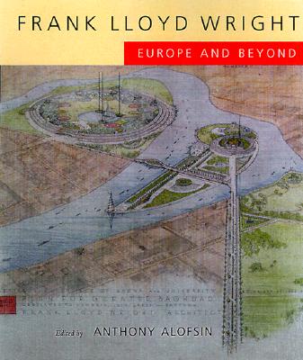 Frank Lloyd Wright: Europe and Beyond