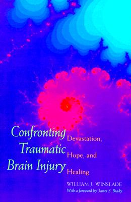 Confronting Traumatic Brain Injury: Devastation, Hope, and Healing