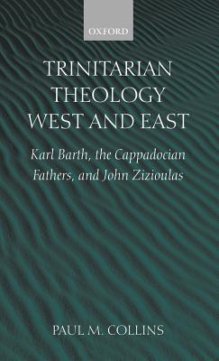 Trinitarian Theology, West and East: Karl Barth, the Cappadocian Fathers, and John Zizioulas