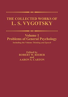 The Collected Works of L. S. Vygotsky: Problems of General Psychology, Including the Volume Thinking and Speech