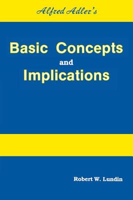Alfred Adler’s Basic Concepts and Implications