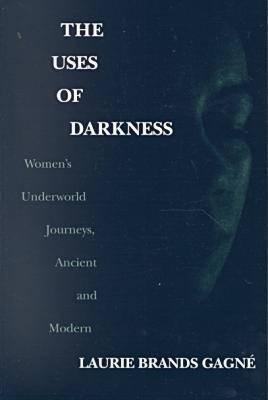 The Uses of Darkness: Women’s Underground Journeys, Ancient, and Modern