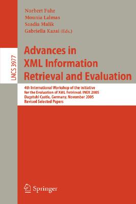Advances in Xml Information Retrieval And Evaluation: 4th International Workshop of the Initiative for the Evaluation of Xml Ret