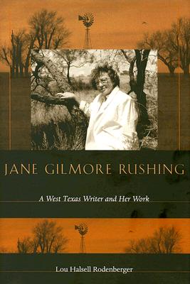 Jane Gilmore Rushing: A West Texas Writer And Her Work