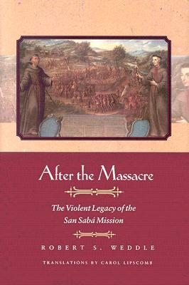 After the Massacre: The Violent Legacy of the San Saba Mission