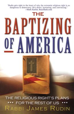 The Baptizing of America: The Religious Right’s Plans for the Rest of Us