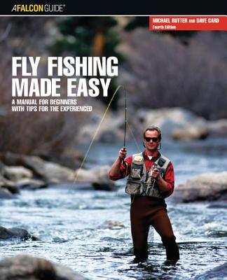 Falcon Guide Fly Fishing Made Easy: A Manual for Beginners With Tips for the Experienced