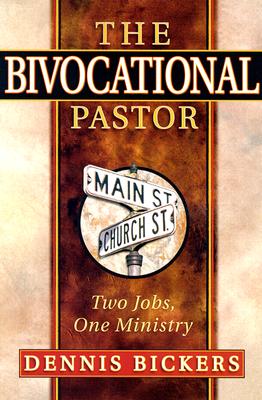 The Bivocational Pastor:Two Jobs, One Ministry