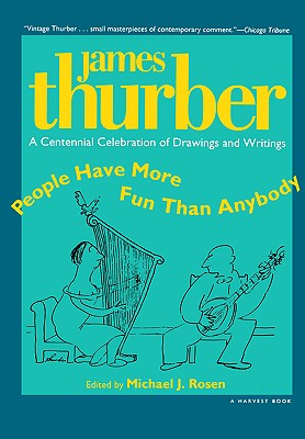 People Have More Fun Than Anybody: A Centennial Celebration of Drawings and Writings by James Thurber