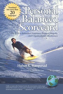 Personal Balanced Scorecard: The Way to Individual Happiness, Personal Integrity, And Organizational Effectiveness