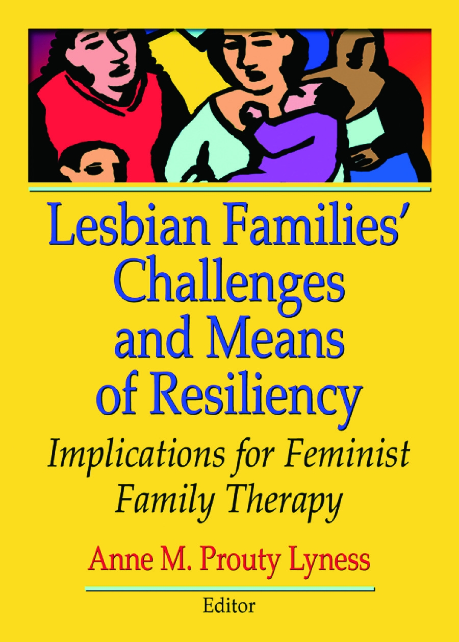Lesbian Families’ Challenges And Means of Resiliency: Implications of Feminist Family Therapy