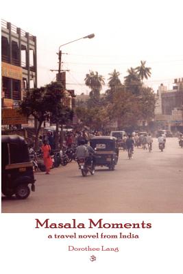 Masala Moments: A Travel Novel from India