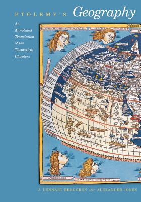 Ptolemy’s Geography: An Annotated Translation of the Theoretical Chapters