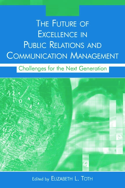 The Future of Excellence in Public Relations And Communication Management: Challenges for the Next Generation