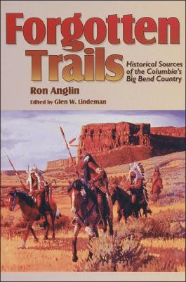 Forgotten Trails: Historical Sources of the Columbia’s Big Bend Country