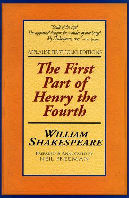 The First Part of Henry the Fourth, With the Life and Death of Henry Sirnamed Hot-spurre