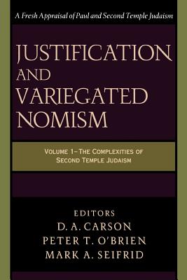 Justification and Variegated Nomism: The Complexities of Second Temple Judaism