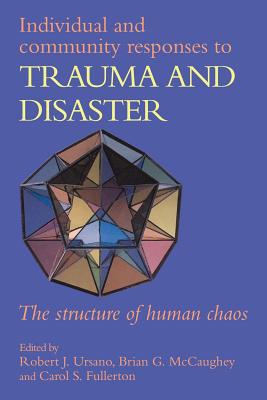 Individual and Community Responses to Trauma and Disaster: The Structure of Human Chaos