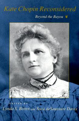 Kate Chopin Reconsidered: Beyond the Bayou