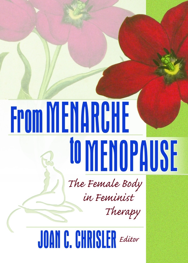 From Menarche to Menopause: The Female Body in Feminist Therapy