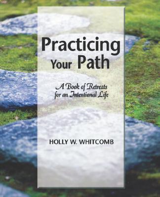 Practicing Your Path: A Book of Retreats for an Intentional Life
