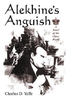 Alekhine’s Anguish: A Novel of the Chess World