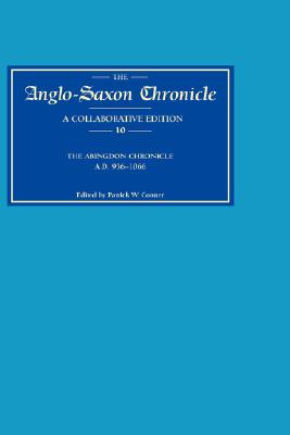The Anglo-Saxon Chronicle: A Collaborative Edition : The Abingdon Chronicle, A.D. 956-1066 (Ms. C, With Reference to Bde)