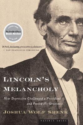 Lincoln’s Melancholy: How Depression Challenged a President and Fueled His Greatness