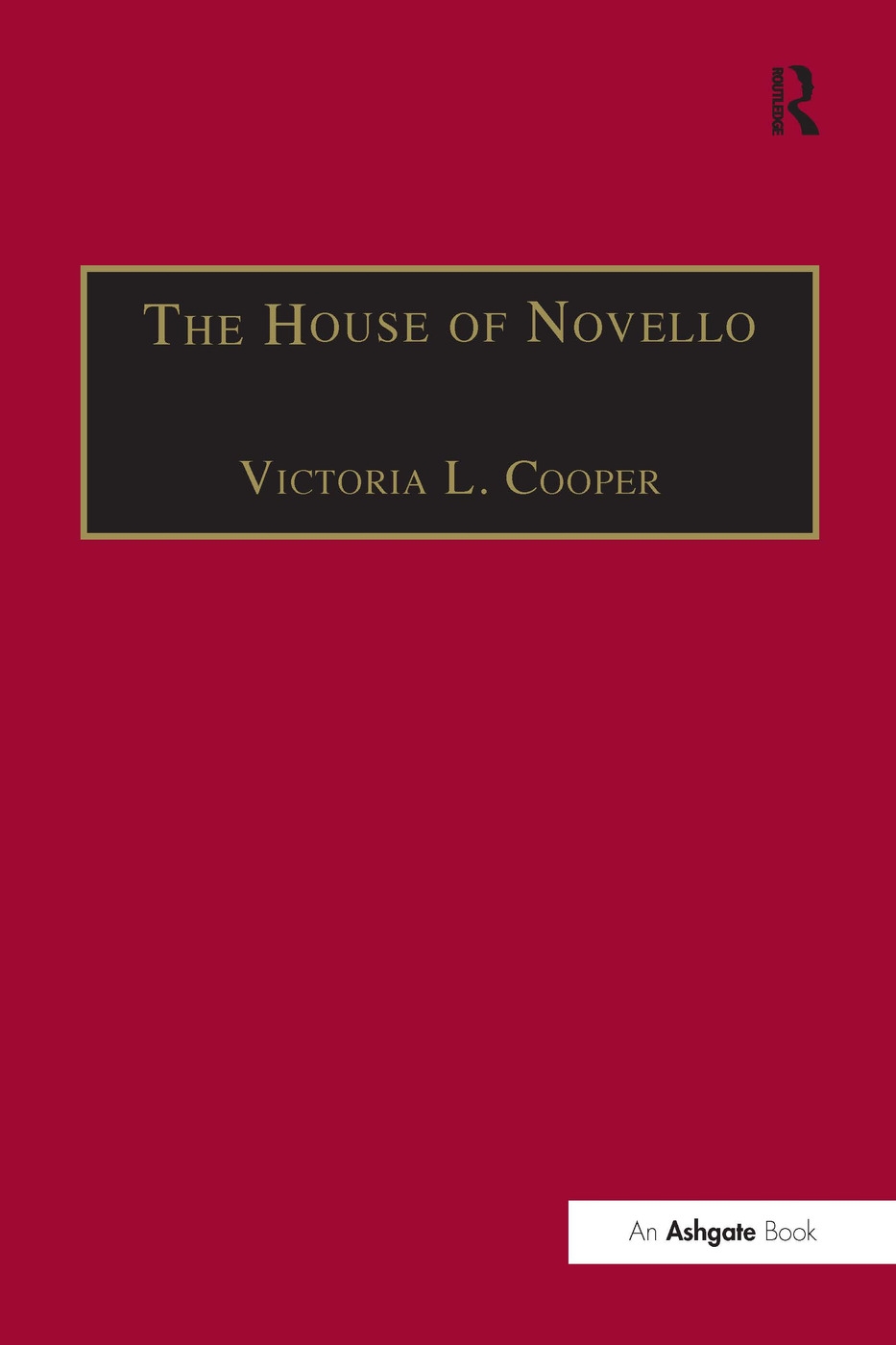 The House of Novello: Practice and Policy of a Victorian Music Publisher, 1829-1866