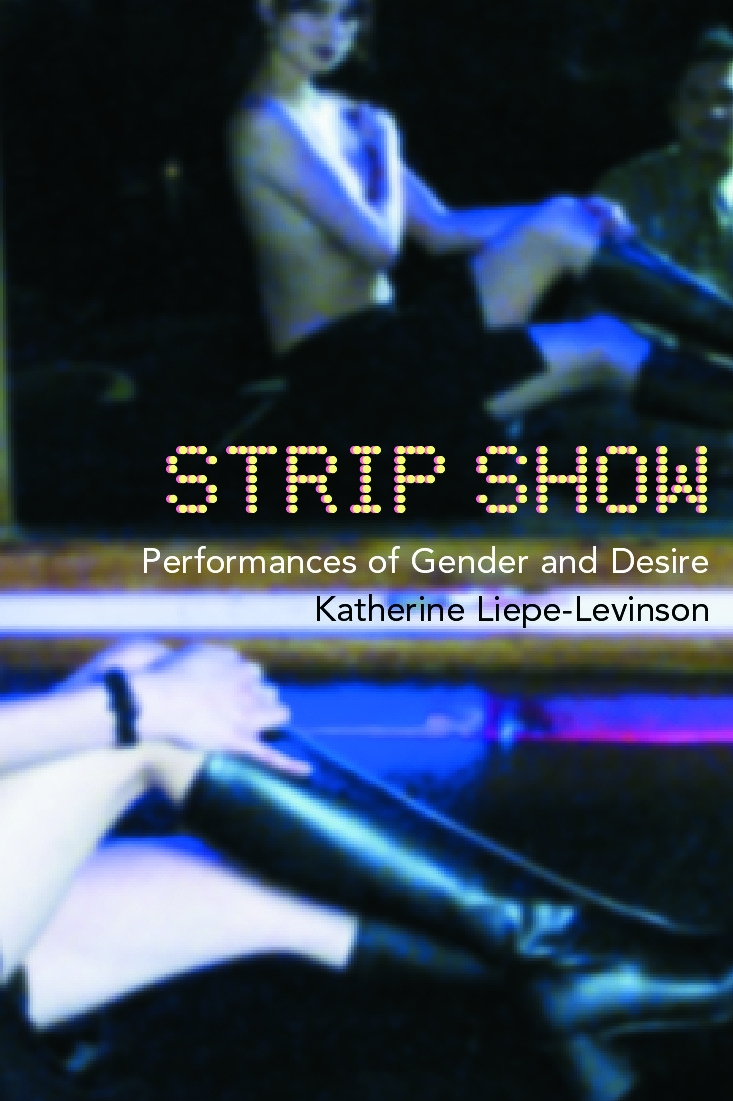 Strip Show: Performances of Gender and Desire