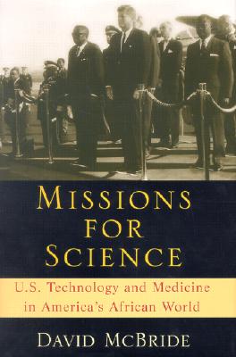Missions for Science: U.S. Technology and Medicine in America’s Africa World