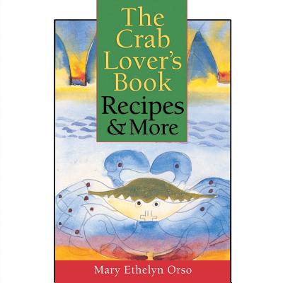 The Crab Lover’s Book: Recipes & More