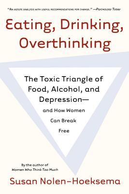 Eating, Drinking, Overthinking: The Toxic Triangle of Food, Alcohol, And Depression And How Women Can Break Free