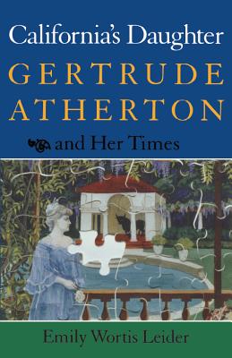 California’s Daughter: Gertrude Atherton and Her Times
