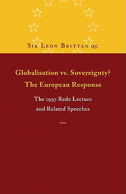 Globalisation Vs. Sovereignty?: The European Response the 1997 Rede Lecture and Related Speeches