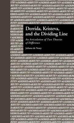 Derrida, Kristeva, and the Dividing Line: An Articulation of Two Theories of Difference