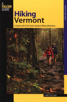 Hiking Vermont: 60 of Vermont’s Greatest Hiking Adventures