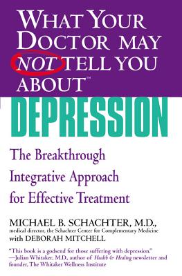 What Your Doctor May Not Tell You About(tm) Depression: The Breakthrough Integrative Approach for Effective Treatment